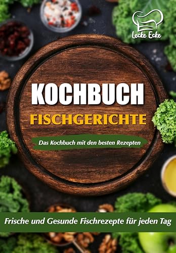 Die besten Fischgerichte: Frische und Gesunde Fischrezepte für jeden Tag