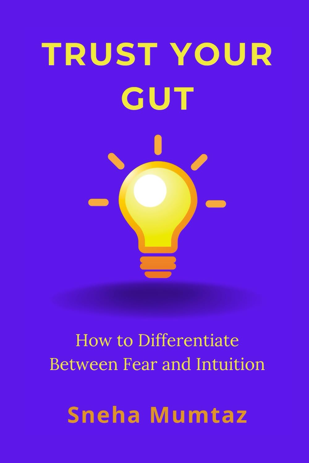 Trust Your Gut: How to Differentiate Between Fear and Intuition