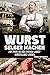 Wurst selber machen: Zum Profi bei der eigenen Wurstherstellung werden - Wie Sie ganz einfach und mit erstklassigen Tipps & Tricks Wursten, Räuchern und Pökeln mit BONUS