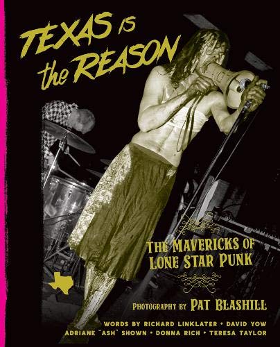 TEXAS IS THE REASON: The Mavericks of Lone Star Punk