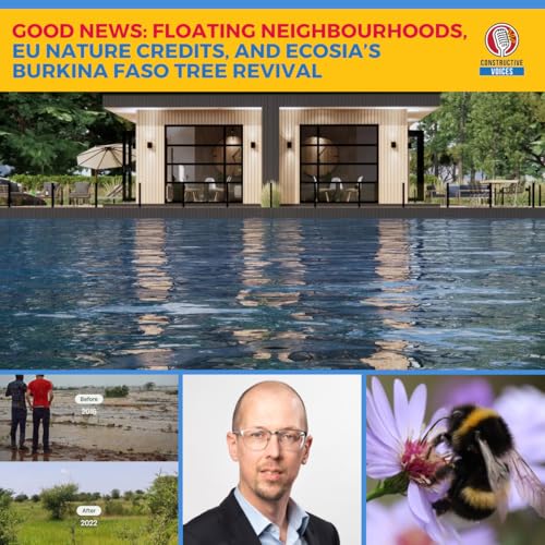Good News: Floating Neighbourhoods, EU Nature Credits, and Ecosia’s Burkina Faso Tree Revival cover art