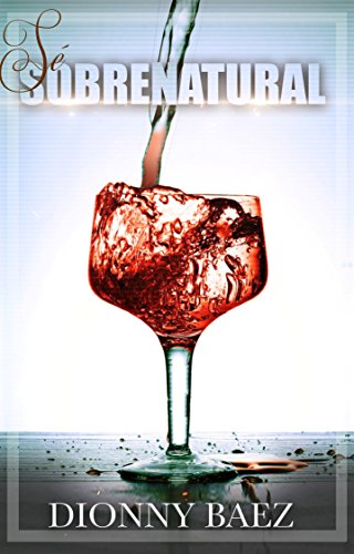 Sé Sobrenatural: Como crecer tu Fe y activar lo MILAGROSO Sé Sobrenatural: Como crecer tu Fe y activar lo MILAGROSO