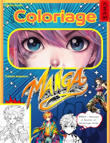 Coloriage Manga: 50 superbes dessins manga à colorier. Livre de coloriage manga destiné aux enfants et adultes, filles et garçons. BONUS : 12 pages ... manga complet, détaillé, étape par étape.