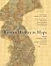Korean History in Maps: From Prehistory to the Twenty-First Century