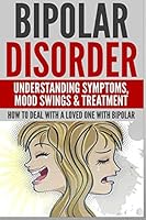 Bipolar Disorder: Understanding Symptoms 1505607388 Book Cover