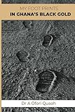 My Footprints in Ghana’s Black Gold