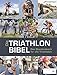 Die Triathlonbibel: Das Standardwerk für alle Triathleten Das Standardwerk günstig Kaufen-Die Triathlonbibel: Das Standardwerk für alle Triathleten