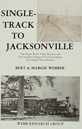 Single Track to Jacksonville the Rogue River Valley Rail Road an Oregon Documentary