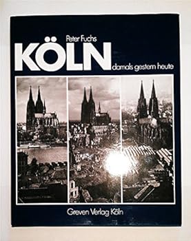 Hardcover Köln damals gestern heute. [German] Book