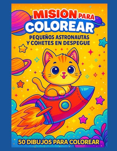 Misión para Colorear – Pequeños Astronautas y Cohetes en Despegue: 50 dibujos de animales astronautas, cohetes y planetas para colorear – Una página ... para un resultado perfecto y sin manchas