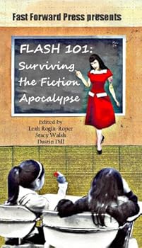 Paperback Flash 101: Surviving the Fiction Apocalypse (Fast Forward, a Collection of Flash Fiction) Book