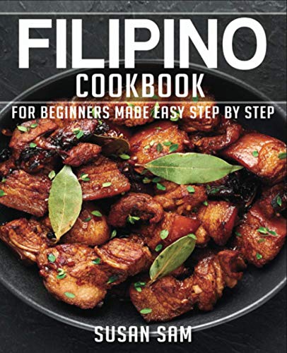 FILIPINO COOKBOOK: BOOK1, FOR BEGINNERS MADE EASY STEP BY STEP