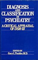 Diagnosis and Classification in Psychiatry: A Critical Appraisal of DSM-III 0521323665 Book Cover