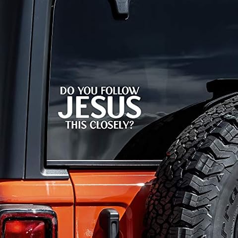Do You Follow Jesus This Closely Decal Vinyl Sticker Auto Car Truck Wall Laptop | White | 5.5" x 2" Cover