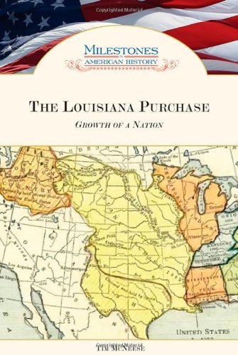 The Louisiana Purchase: Growth of a Nation (Milestones in American History)      Kindle Edition
