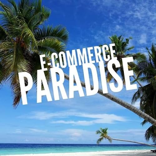 Page de couverture de Ecommerce Paradise Podcast
