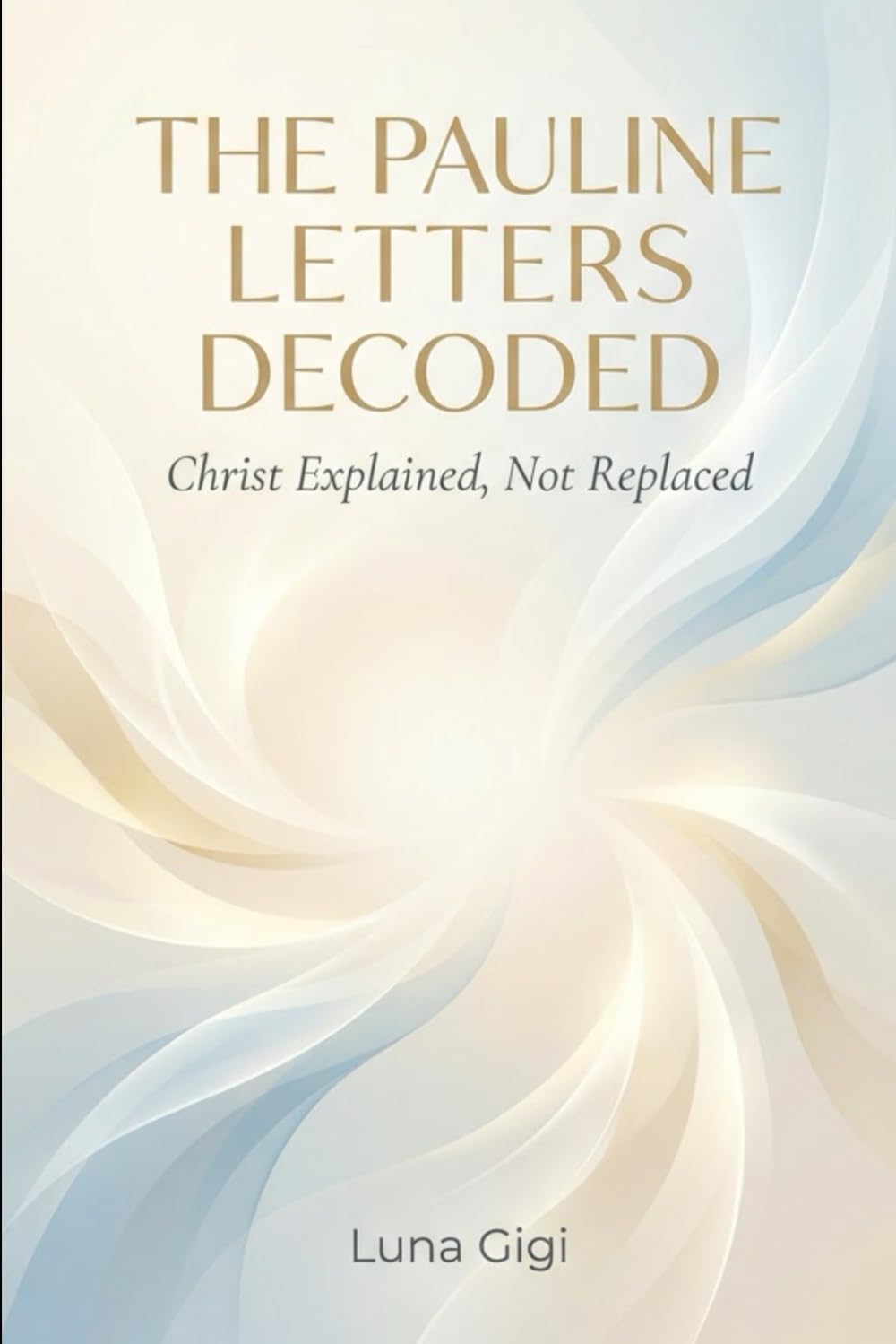 The Pauline Letters Decoded: Christ Explained, Not Replaced — Salvation as Remembrance, Not Permission