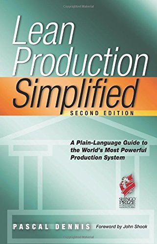 Lean Production Simplified, Second Edition: A Plain-Language Guide to the World's Most Powerful Production System by Pascal Dennis (2-Mar-2007) Paperback