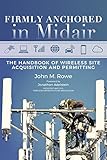 Firmly Anchored in Midair: The Handbook of Wireless Site Acquisition and Permitting