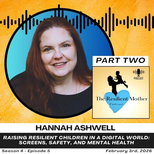 Raising Resilient Children in a Digital World: Screens, Safety, and Mental Health