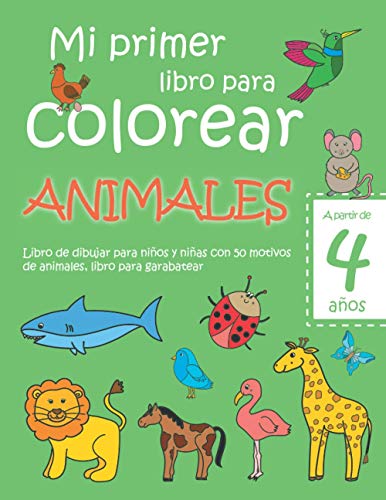Disponible para leer ya mismo: Mi primer libro para colorear ANIMALES — A partir de 4 años — Libro de dibujar para niños y niñas con 50 motivos de animales, libro para garabatear: ... en blanco: Libro de dibujo para niño y niña Disponible para leer ya mismo: Mi primer libro para colorear ANIMALES — A partir de 4 años — Libro de dibujar para niños y niñas con 50 motivos de animales, libro para garabatear: ... en blanco: Libro de dibujo para niño y niña