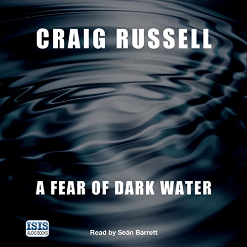 A Fear of Dark Water (Audible Audio Edition) Craig Russell