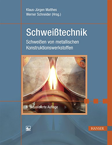 Schweißtechnik: Schweißen von metallischen Konstruktionswerkstoffen *
