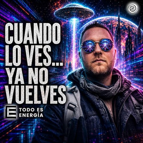 De esc&eacute;ptico a creyente en los OVNIs | Todo es Energ&iacute;a Ep-31