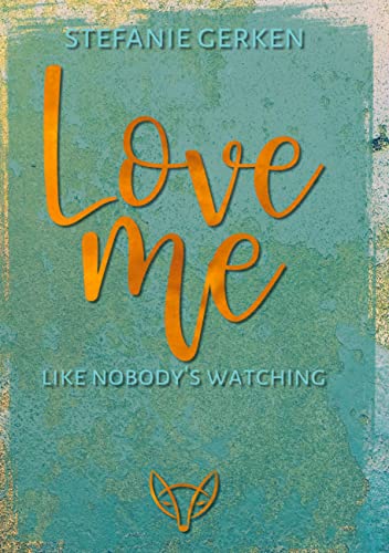 Love me: Like nobody's watching