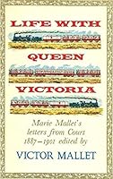 Life with Queen Victoria: Marie Mallet's Letters from Court, 1887-1901 B000XXFI88 Book Cover