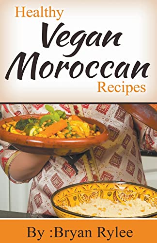Healthy Vegan Moroccan Recipes (Good Food Cookbook)