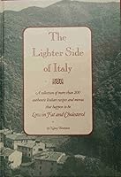 The Lighter Side of Italy: A Collection of More Than 200 Authentic Italian Recipes and Menus That Happen to Be Low in Fat and Cholesterol 0962303658 Book Cover