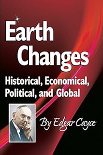 Earth Changes: Historical, Economical, Political, and Global (Edgar Cayce Series)
