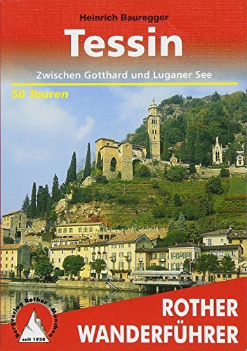 Tessin: Zwischen Gotthard und Luganer See. 50 Touren. Mit GPS-Daten (Rother Wanderführer) Tessin: Zwischen Gotthard und Luganer See. 50 Touren. Mit GPS-Daten (Rother Wanderführer)