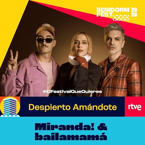 Canciones Benidorm Fest - "Despierto Am&aacute;ndote" de Miranda! & bailamam&aacute;