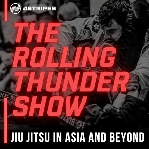 The Rolling Thunder Show - Jiu Jitsu in Asia & Beyond cover art