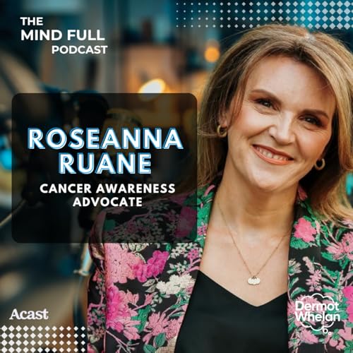 Love, Loss & Determination with Roseanna Ruane