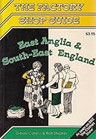 Factory Shop Guide: East Anglia and South East England 0948965282 Book Cover