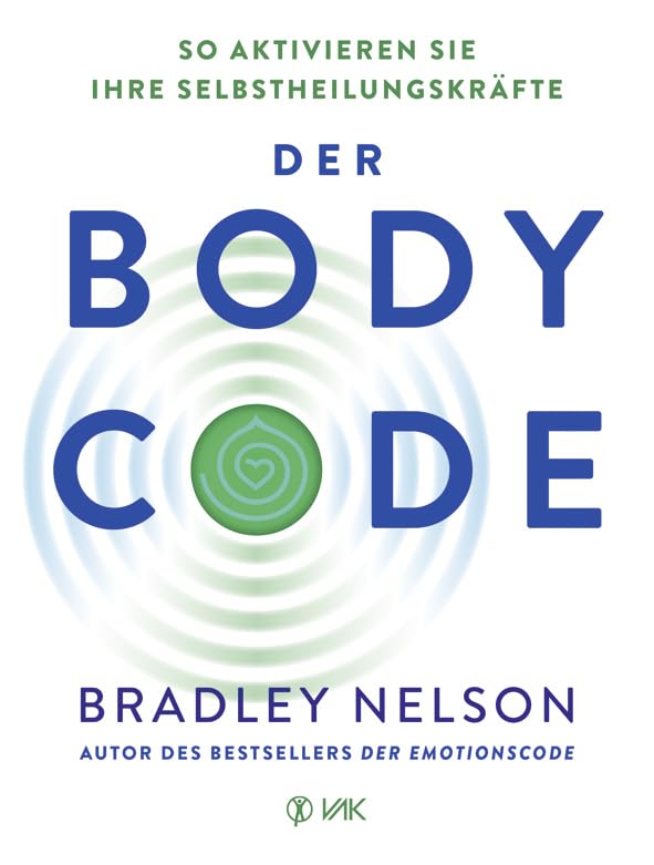 Der Body-Code: So aktivieren Sie Ihre Selbstheilungskräfte