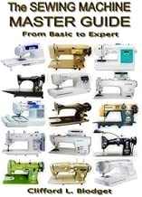 The Sewing Machine Master Guide: From Basic to Expert