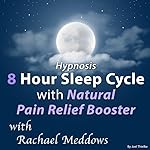Cover of Hypnosis 8 Hour Sleep Cycle, Natural Pain Relief Booster
