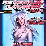 Cover of Renegade Ravager: Escape