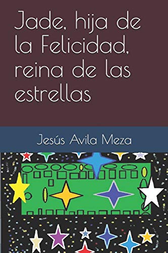 Jade, hija de la Felicidad, reina de las estrellas (Spanish Edition)