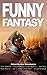 Funny Fantasy (Unidentified Funny Objects Annual Anthology Series of Humorous SF/F)