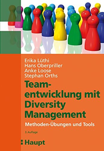 Teamentwicklung mit Diversity Management: Methoden-Übungen und Tools Teamentwicklung mit Diversity Management: Methoden-Übungen und Tools