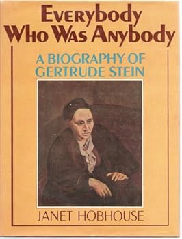 Hardcover Everybody Who Was Anybody: A Biography of Gertrude Stein Book