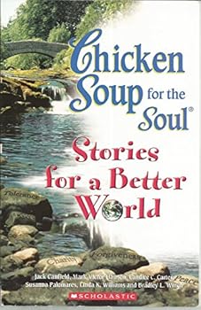 Paperback Chicken Soup for the Soul: Stories for a Better World Book