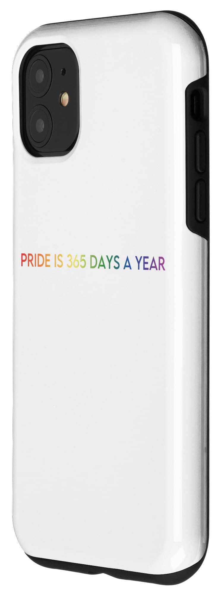 iPhone 11 PRIDE IS 365 DAYS A YEAR - LGBT Gay Pride Month Case - Image 2