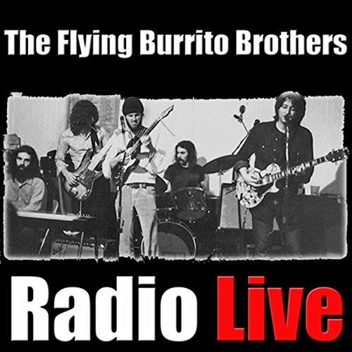 The Flying Burrito Brothers Radio LIve (Live) by The Flying Burrito