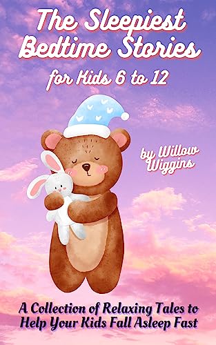 The Sleepiest Bedtime Stories for Kids 6 to 12: A Collection of Relaxing Tales to Help Your Kids Fall Asleep Fast